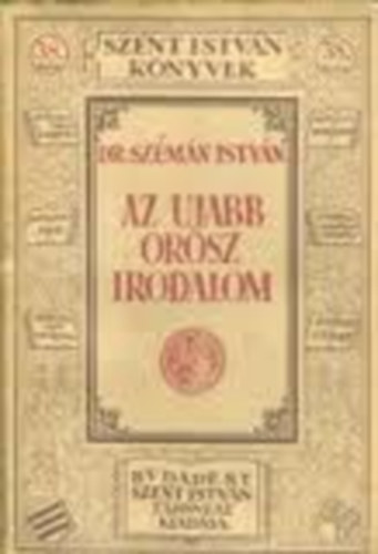 Dr. Szémán István - Az újabb orosz irodalom (Szent István könyvek 38.)