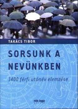 Takcs Tibor - Sorsunk a nevnkben - 1400 frfi utnv elemzse