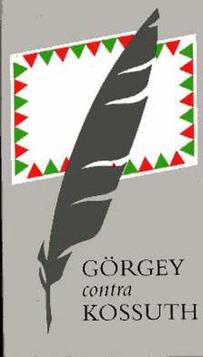 Kossuth Lajos-G�rgey Art�r - G�rgey contra Kossuth