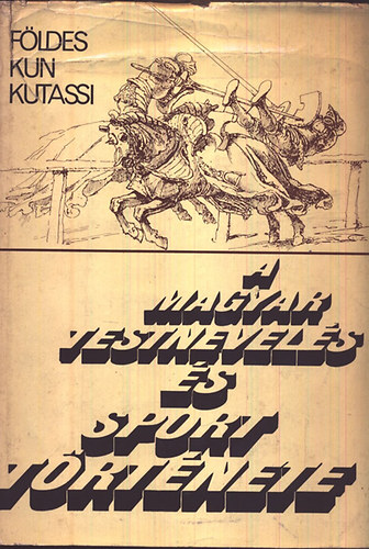 F�ldes-Kun-Kutassi - A magyar testnevel�s �s sport t�rt�nete