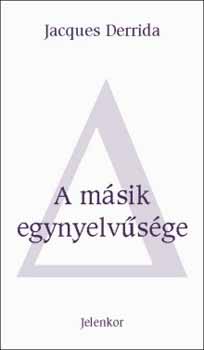 Jacques Derrida - A msik egynyelvsge