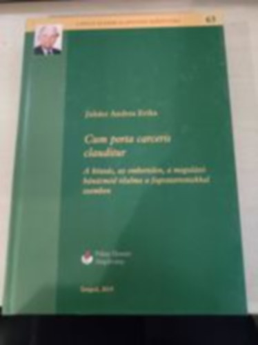 Juhsz Andrea Erika - Cum porta carceris clauditur - A knzs, az embertelen, a megalz bnsmd tilalma a fogvatartottakkal szemben