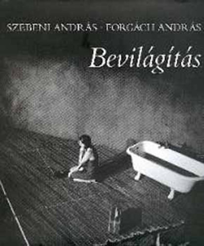 Szebeni András-Forgách András - Bevilágítás. A Budapesti Kamaraszínház a 2005-2006-os színházi évadban 15. éves