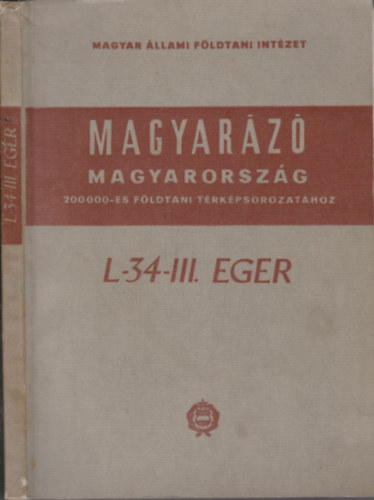 L-34-III. Eger (Magyarázó Magyarország 200 000-es földtani térképsorozatához)