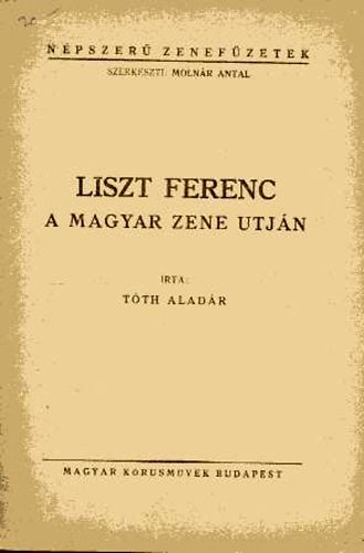 Tth Aladr - Liszt Ferenc a magyar zene utjn