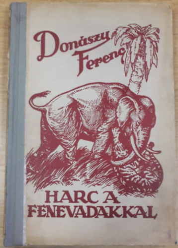Donászy Ferenc - Harc a fenevadakkal