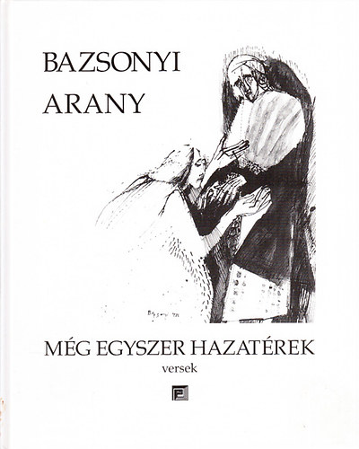 Bazsonyi Arany - Még egyszer hazatérek