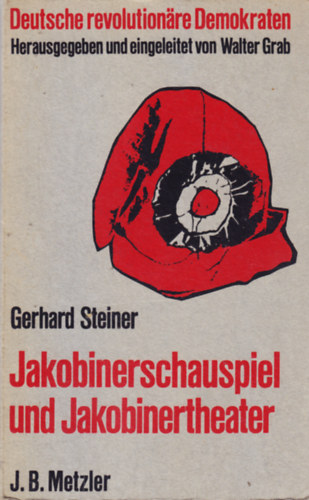 Gerhard Steiner - Jakobinerschauspiel und Jakobinertheater