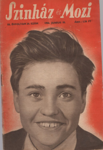 Fej�r Istv�n  (szerk.) - Sz�nh�z �s Mozi III. �vfolyam 24. sz�m 1950. junius 18.