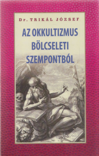 Dr. Trik�l J�zsef - Az okkultizmus b�lcseleti szempontb�l