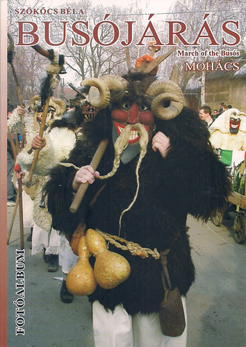 Szökőcs Béla - Busójárás - Mohács Fotóalbum /Angol-magyar/