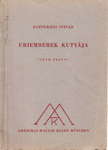 Eszterhs Istvn - Uriemberek kutyja (I. kiads)
