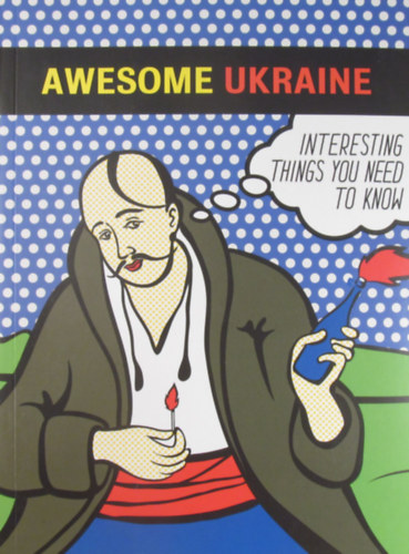 Tamara Krawchenko - Iryna Tsilyk - Artem Chekh - Awesome Ukraine. Interesting Things You Need to Know