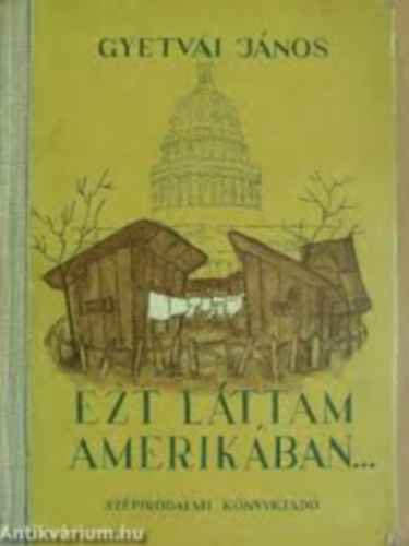 Gyetvai János - Ezt láttam Amerikában