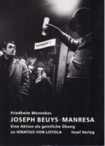 Friedhelm Mennkes - Joseph Beuys. Manresa. Eine Fluxus-Demonstration als geistliche Übung zu Ignatius von Loyola.