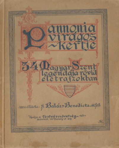 S. Bal�zs Benedicta obl. SB - Pannonia vir�gos kertje - 34 magyar szent legend�ja r�vid �letrajzokban