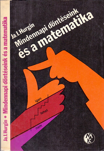 Ja.I. Hurgin - Mindennapi döntéseink és a matematika