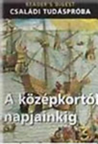 A k�z�pkort�l napjainkig (Reader's Digest - Csal�di tud�spr�ba)