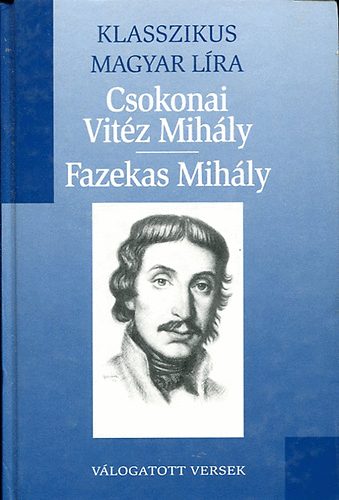 Csokonai Vit�z Mih�ly; Fazekas Mih�ly - Versek (Klasszikus Magyar L�ra 14. - Metro k�nyvt�r)