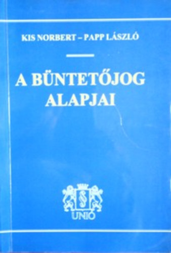Kis Norbert-Papp Lszl - A bntetjog alapjai