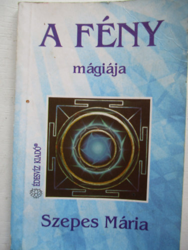 Szepes M�ria - A mindennapi �let m�gi�ja - A f�ny m�gi�ja