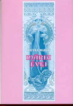 Kaffka Margit - M�ria �vei