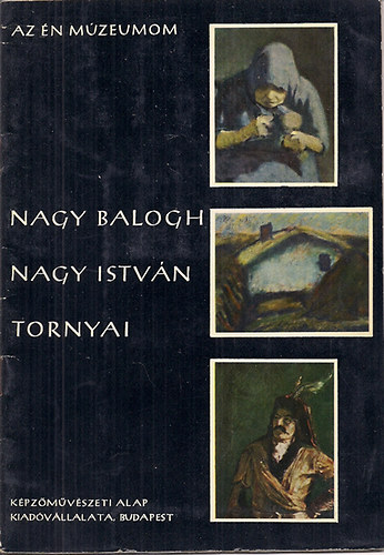 Az n mzeumom - Nagy Balogh - Nagy Istvn - Tornyai