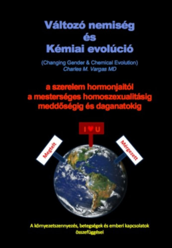 Charles M. Vargas MD - Vltoz nemisg s Kmiai evolci (Changing Gender & Chemical Evolution)