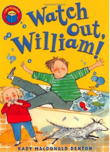 Kady MacDonald Denton - Watch Out, William (I am reading)