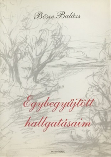 Bsze Balzs - Egybegyjttt hallgatsaim