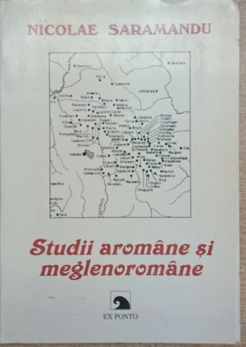 Nicolae Saramandu - Studii arom�ne si meglenorom�ne (Rom�n tanulm�ny)