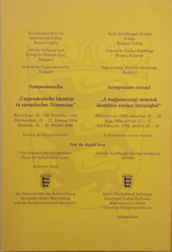 Dr. Rudolf Kern  (szerk.) - Symposienreihe: "Ungarndeutsche Identit�t in europ�ischer Dimension" - Szimp�zium-sorozat: "A magyarorsz�gi n�metek identit�sa eur�pai l�t�sz�gb�l"