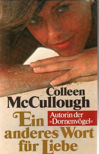 Colleen McCullough - Ein anderes Wort für Liebe