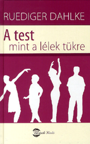 Ruediger Dahlke - A test mint a llek tkre