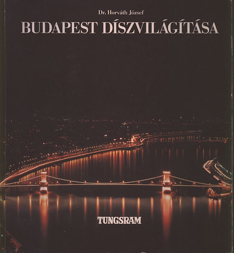 Dr. Horv�th J�zsef - Budapest d�szvil�g�t�sa
