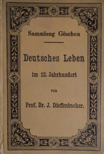 Prof. Dr. J. Dieffenbacher - Deutsches Leben im 12. Jahrhundert