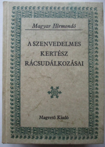 Matolcsay Ildik-Szalay Kroly - A szenvedelmes kertsz rcsudlkozsai (Magyar Hrmond)