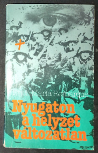 Kajt�r M�ria  Erich Maria Remarque (szerk.), Benedek Marcell (ford.) - Nyugaton a helyzet v�ltozatlan (Im Westen nichts Neues) - Benedek Marcell ford�t�s�ban