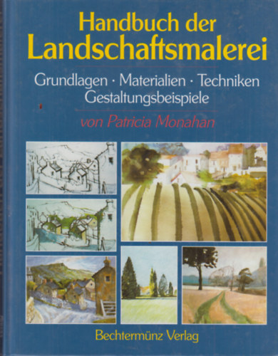 Patricia Monahan - Handbuch der Landschaftsmalerei - (Grundlagen - Materialien - Techniken - Gestaltungsbeispiele)
