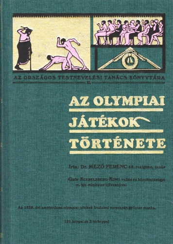 Dr. Mez� Ferenc - Az olympiai j�t�kok t�rt�nete (hasonm�s kiad�s, t�rk�pmell�klettel)