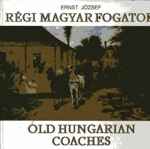 Ernst J�zsef - R�gi magyar fogatok - Old Hungarian Coaches