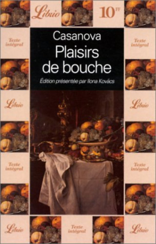 Giacomo Casanova - Plaisirs de bouche