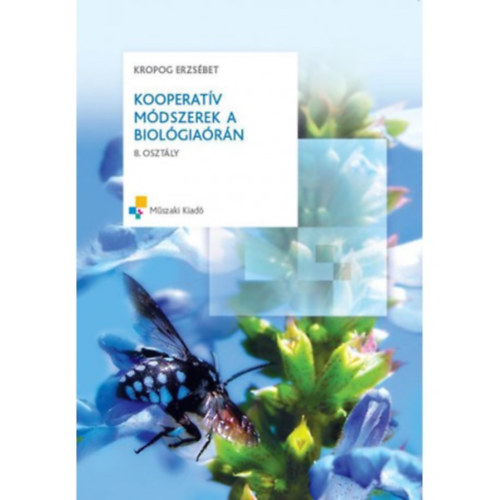 Kropog Erzsébet - Kooperatív módszerek a biológiaórán 8. osztály