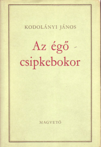 Kodol�nyi J�nos - Az �g� csipkebokor I.