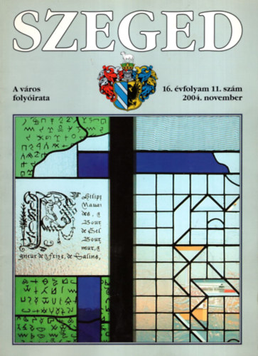 Tandi Lajos  (szerk.) - SZEGED. A vros folyirata. 16. vfolyam, 11. szm, 2004. szeptember.