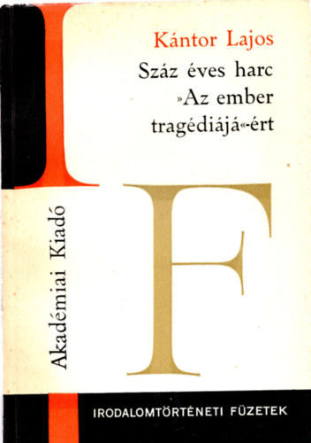 K�ntor Lajos - Sz�z �ves harc "Az ember trag�di�j�"-�rt