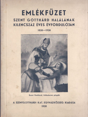 Emlkfzet Szent Gotthrd hallnak kilencszz ves vforduljn 1038-1938