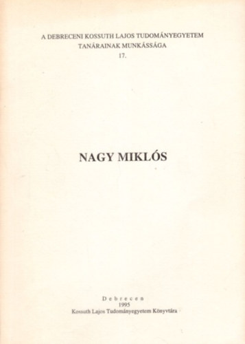 Korompai Gáborné dr. - Nagy Miklós - A Debreceni Kossuth Lajos Tudományegyetem tanárainak munkássága 17