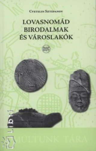 Cvetelin Sztepanov - Lovasnom�d birodalmak �s v�roslak�k