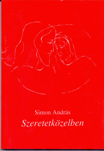 Szerk.: Szulovszky J�nos Simon Andr�s - Szeretetk�zelben - Elm�lked�sek rajzban �s �r�sban